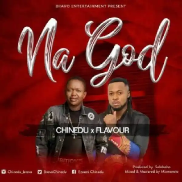 Chinedu - Na God ft. Flavour